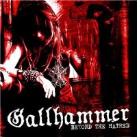 Gallhammer - Beyond The Hatred (2007)