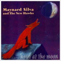 Maynard Silva & The New Hawks - Howl At The Moon (2016)