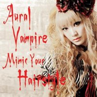 Aural Vampire - Mimic Your Hairstyle (2015)