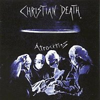 Christian Death - Atrocities (1985)