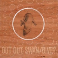 Out Out - Swan/Dive? (2016)