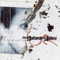 From Autumn To Ashes - Too Bad You\\\'re Beautiful [2005 Re-Issued] (2001)