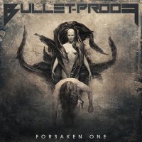 Bullet-Proof - Forsaken One (2017)