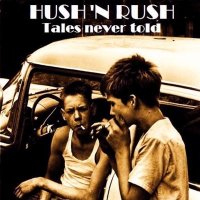 Hush \'n Rush - Tales never told (2014)