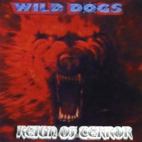Wild Dogs - Reign Of Terror (Remastered 2000) (1987)