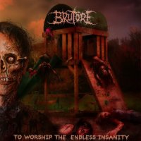Brutore - To Worship The Endless Insanity (2012)