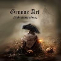Groove Art - Modern Szabadsag (2013)