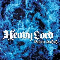 Heavy Lord - Balls To All (2011)