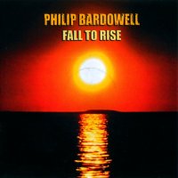 Philip Bardowell - Fall To Rise (2007)
