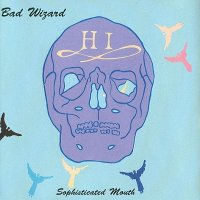 Bad Wizard - Sophisticated Mouth (2002)