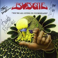 Budgie - You Re All Living In A Cuckooland (2006)