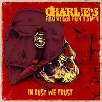 Charlie\'s Frontier Fun Town - In Dust We Trust (2017)