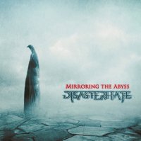 Disasterhate - Mirroring The Abyss (2014)