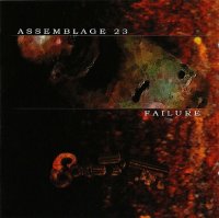 Assemblage 23 - Failure (2001)