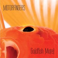 Motorfingers - Goldfish Motel (2016)