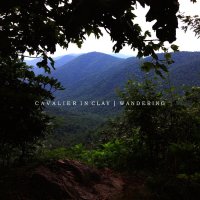 Cavalier In Clay - Wandering (2013)