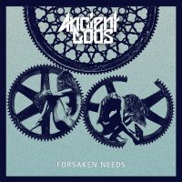 Ancient Gods - Forsaken Needs (2015)