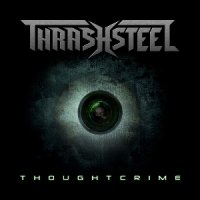 Thrashsteel - Thoughtcrime (2011)