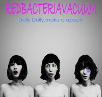 Red Bacteria Vacuum - Dolly Dolly, Make A Epoch (2009)