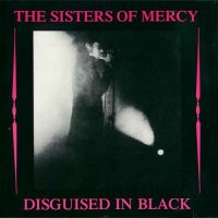The Sisters Of Mercy - Disguised In Black (1985)