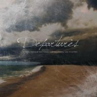 Departures - When Losing Everything Is Everything You Wanted (2011)