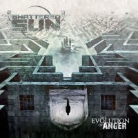 Shattered Sun - The Evolution of Anger (2017)