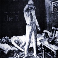 Noir For Rachel - The E (2013)
