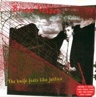 Brian Setzer - The Knife Feels Like Justice (1986)
