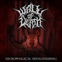 Wall Of Death - Necrophagical Reengineering (2013)