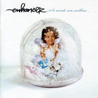 Enhancer - Et Le Monde Sera Meilleur (2000)
