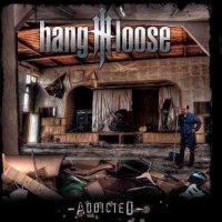 Hang Loose - Addicted (2011)
