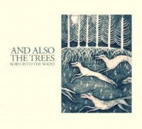 And Also the Trees - Born Into The Waves (2016)