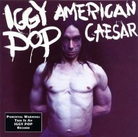 Iggy Pop - American Caesar (1993)