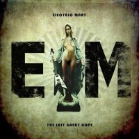 Electric Mary - The Last Great Hope (2014)