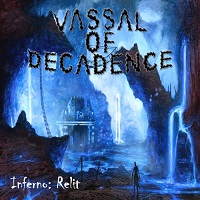 Vassal of Decadence - Inferno: Relit (2017)