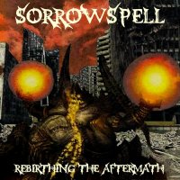 Sorrowspell - Rebirthing The Aftermath (2015)