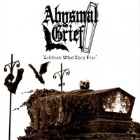 Abysmal Grief - Celebrate What They Fear (2012)