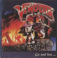 Vendetta - Go And Live ... Stay And Die (Remastered 2007) (1987)  Lossless
