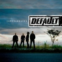 Default - Comes And Goes (2009)