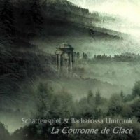 Barbarossa Umtrunk & Schattenspiel - La Couronne De Glace (2010)