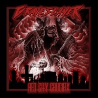 GraveSlayer - Red City Crucifix (2017)
