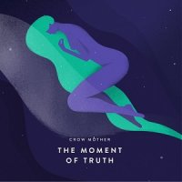 Crow Mother - The Moment of Truth (2017)