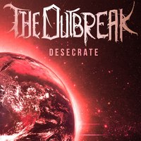 The Outbreak - Desecrate (2014)