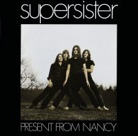Supersister - Present From Nancy (remastered reissue - 2008) (1970)