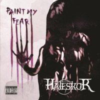 Hateskor - Paint My Fear (2011)