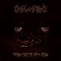 Disgusted - Thorns Over The God\'s Crown (2010)