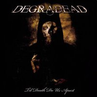 Degradead - Til Death Do Us Apart (2008)