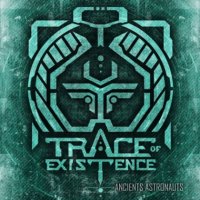Trace Of Existence - Ancient Astronauts (2012)