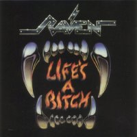 Raven - Life\'s A Bitch (1987)
