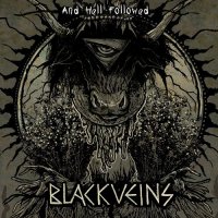 Black Veins - ... And Hell Followed (2012)